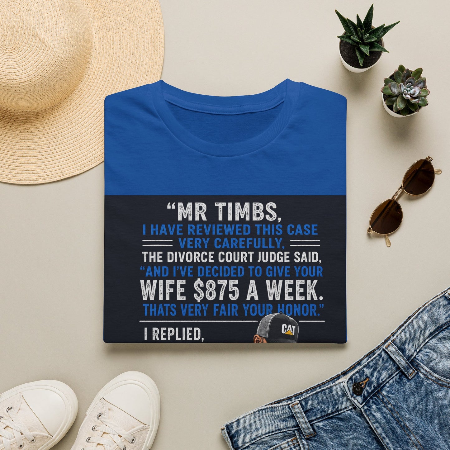 T-Shirt — Funny Divorce Court Quote "I Gave Your Wife 875 a Week" Graphic Tee