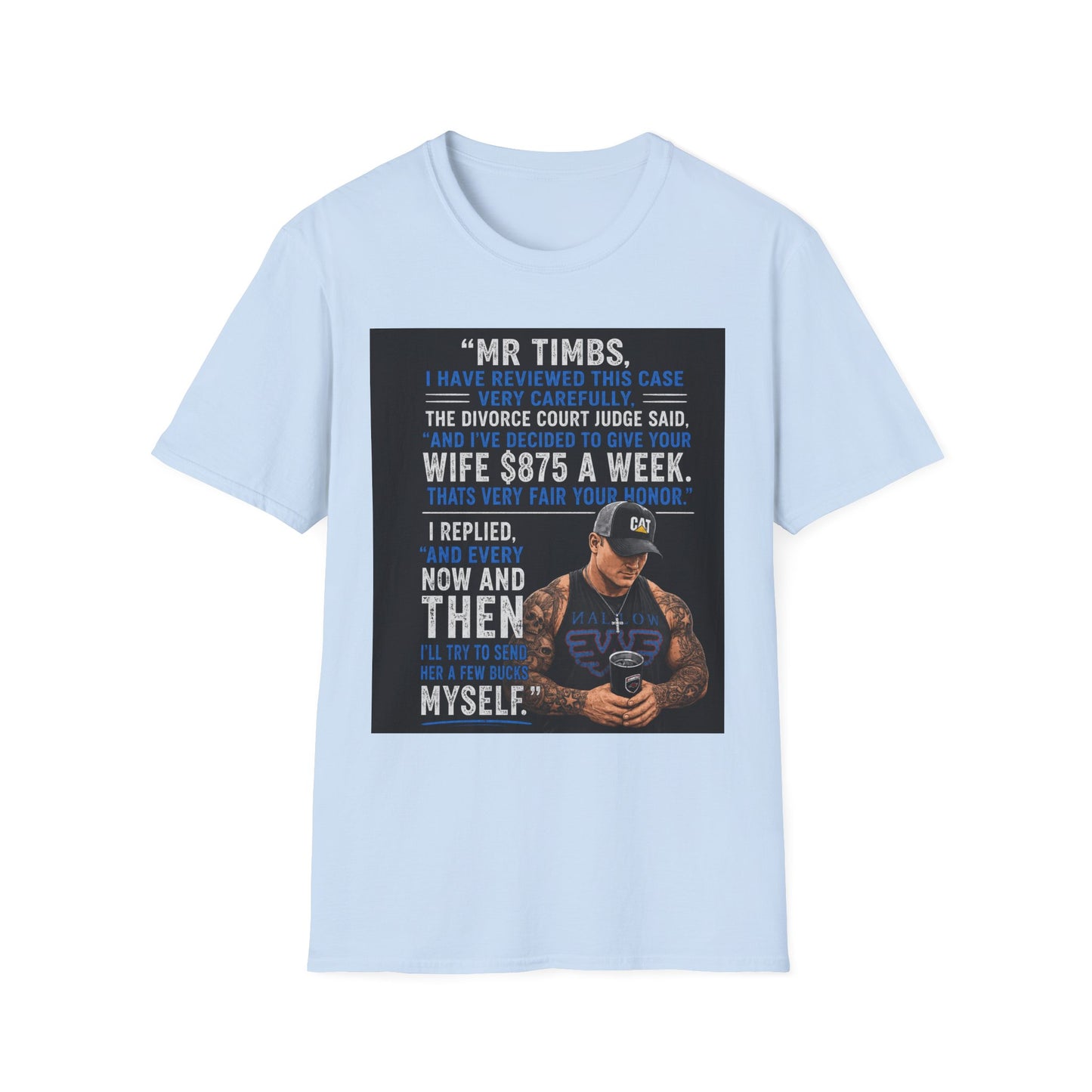 T-Shirt — Funny Divorce Court Quote "I Gave Your Wife 875 a Week" Graphic Tee