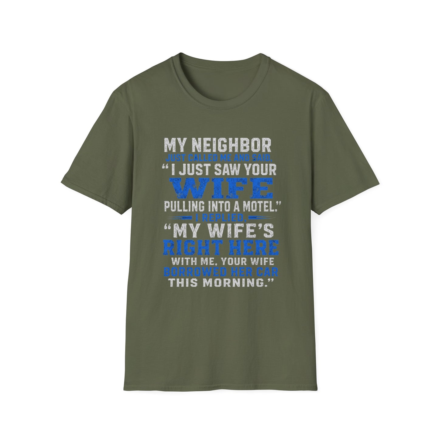 T-Shirt — Funny 'My Neighbor Just Called...I Saw Your Wife' Graphic Tee