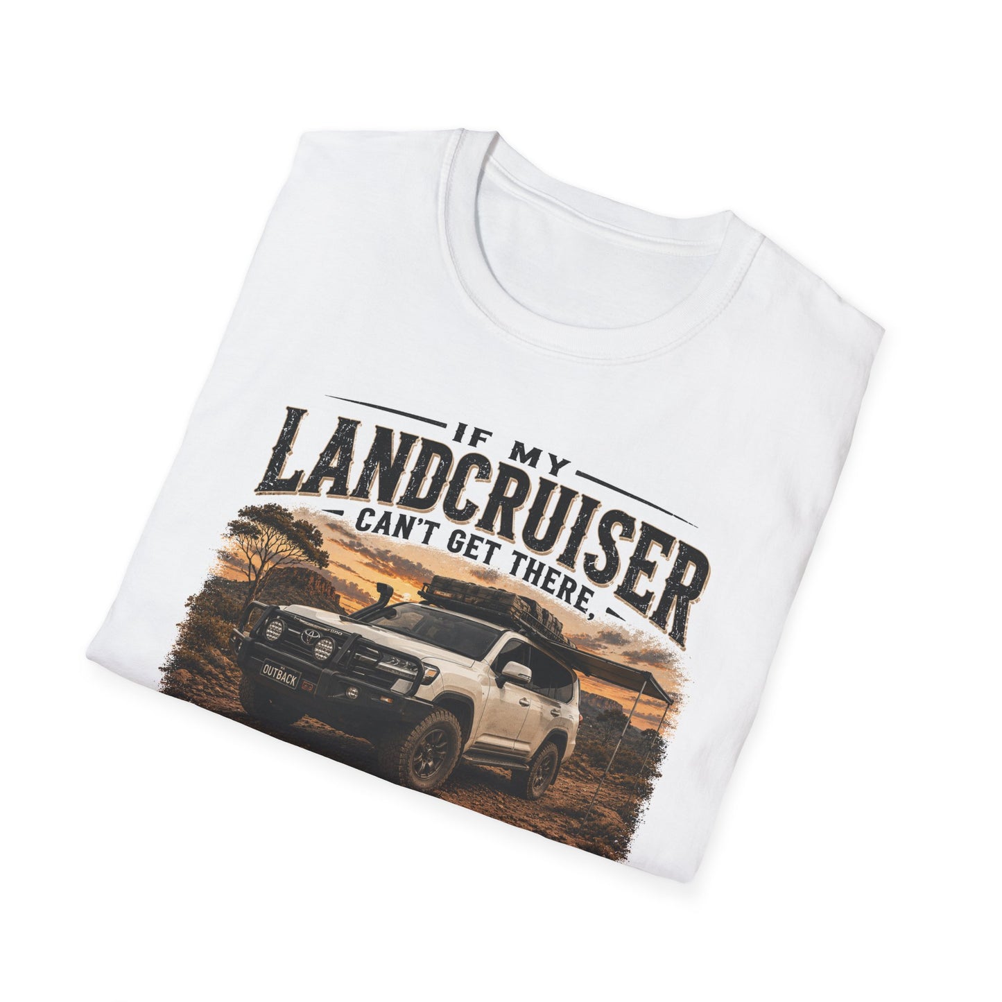 Land Cruiser Adventure T-Shirt — "If My Landcruiser Can't Get There" Graphic Tee
