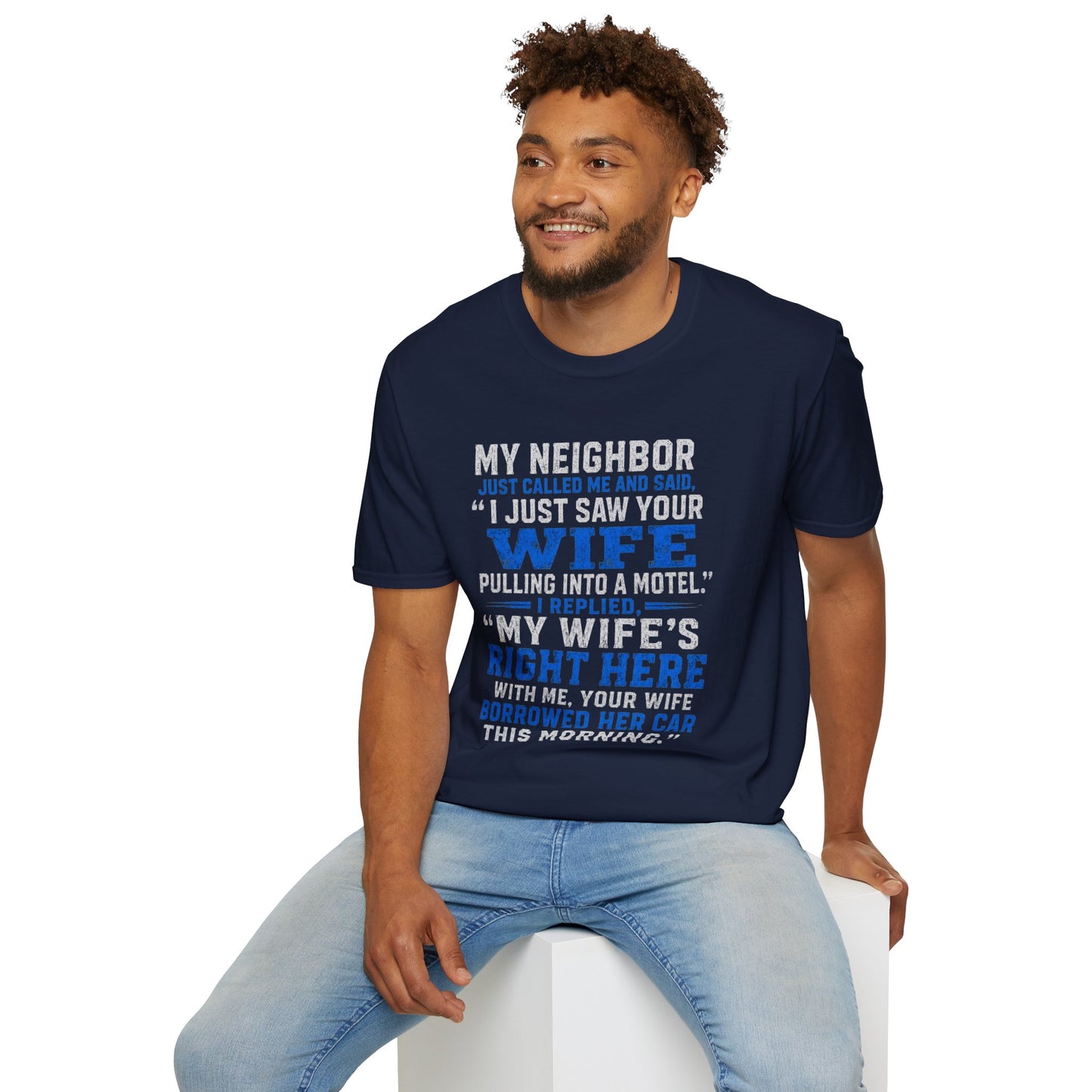 T-Shirt — Funny 'My Neighbor Just Called...I Saw Your Wife' Graphic Tee
