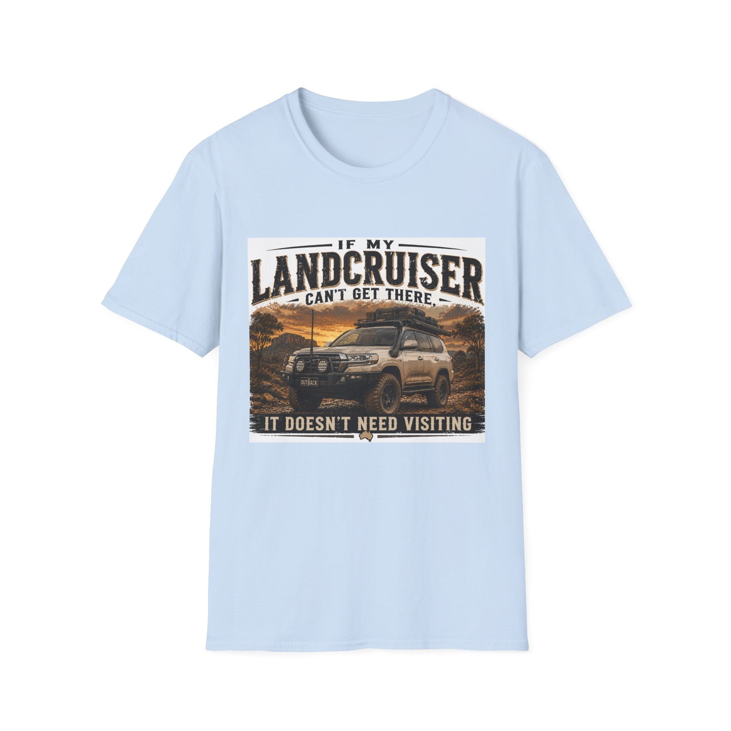 Landcruiser Graphic T‑Shirt — "If My Landcruiser Can't Get There... It Doesn't Need Visiting"