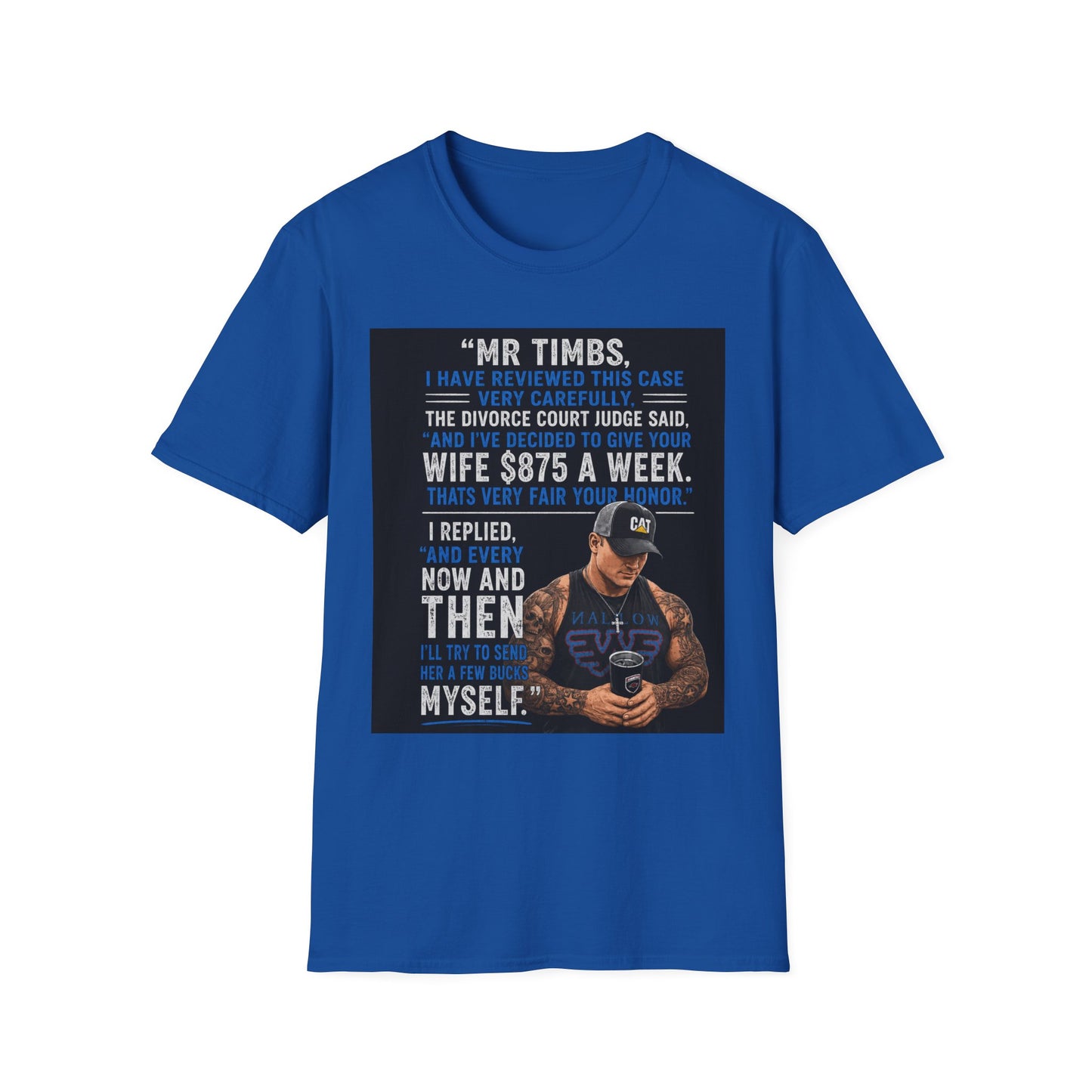 T-Shirt — Funny Divorce Court Quote "I Gave Your Wife 875 a Week" Graphic Tee