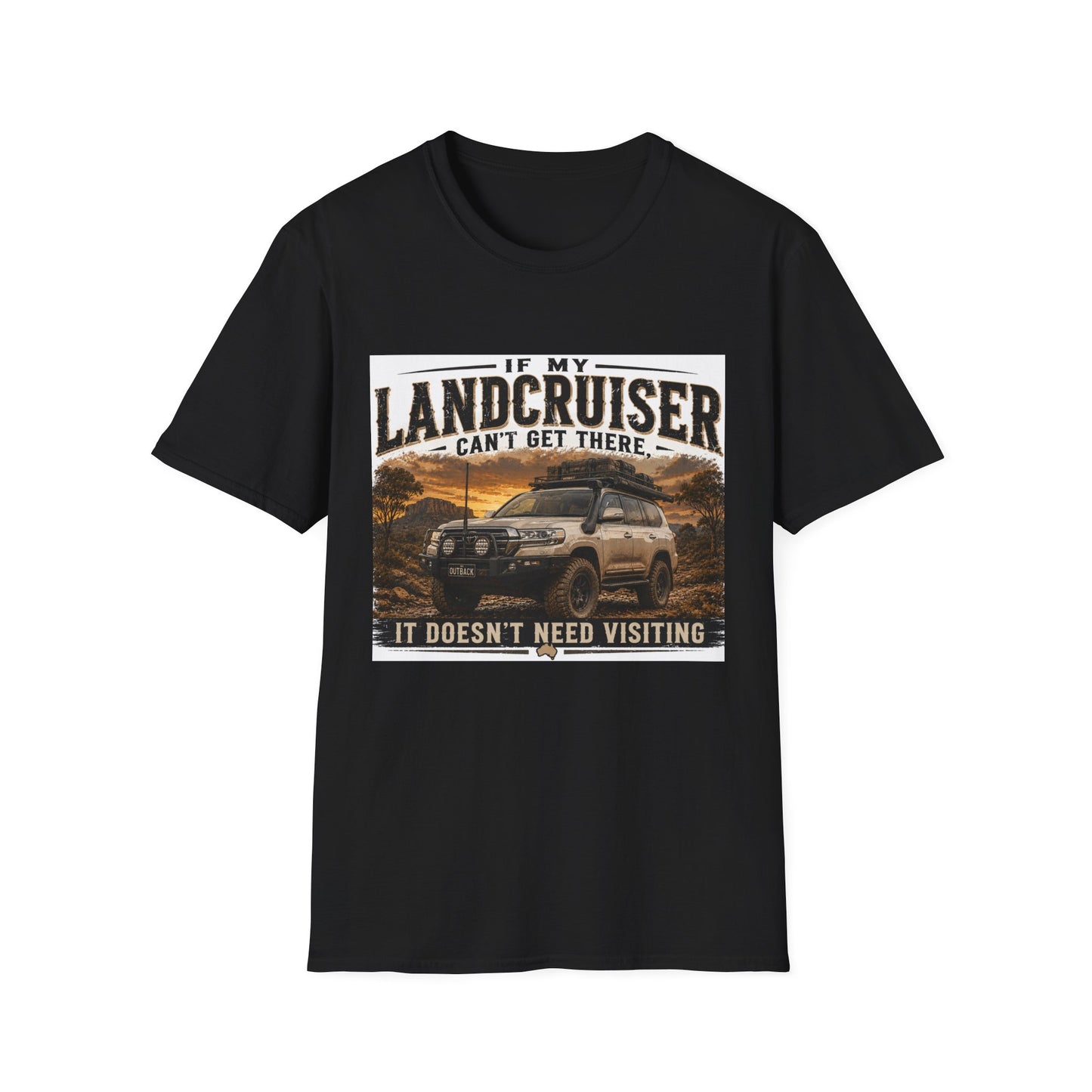 Landcruiser Graphic T‑Shirt — "If My Landcruiser Can't Get There... It Doesn't Need Visiting"