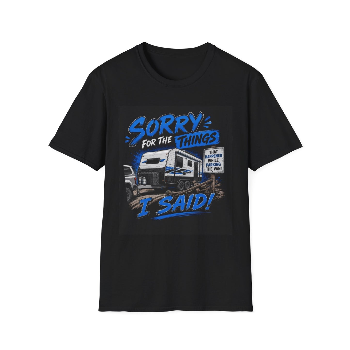 Sorry For The Things I Said RV Parked T-Shirt