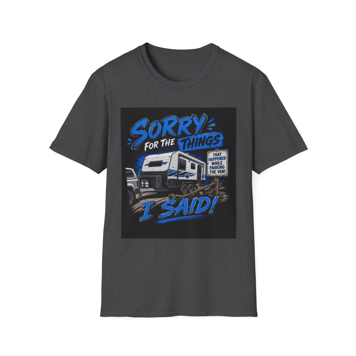 Sorry For The Things I Said RV Parked T-Shirt