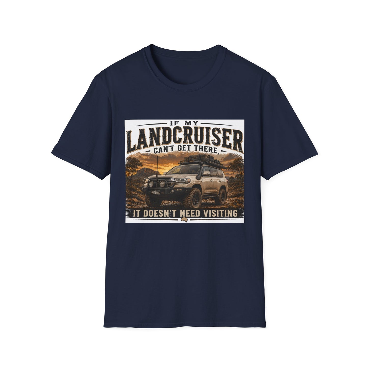 Landcruiser Graphic T‑Shirt — "If My Landcruiser Can't Get There... It Doesn't Need Visiting"