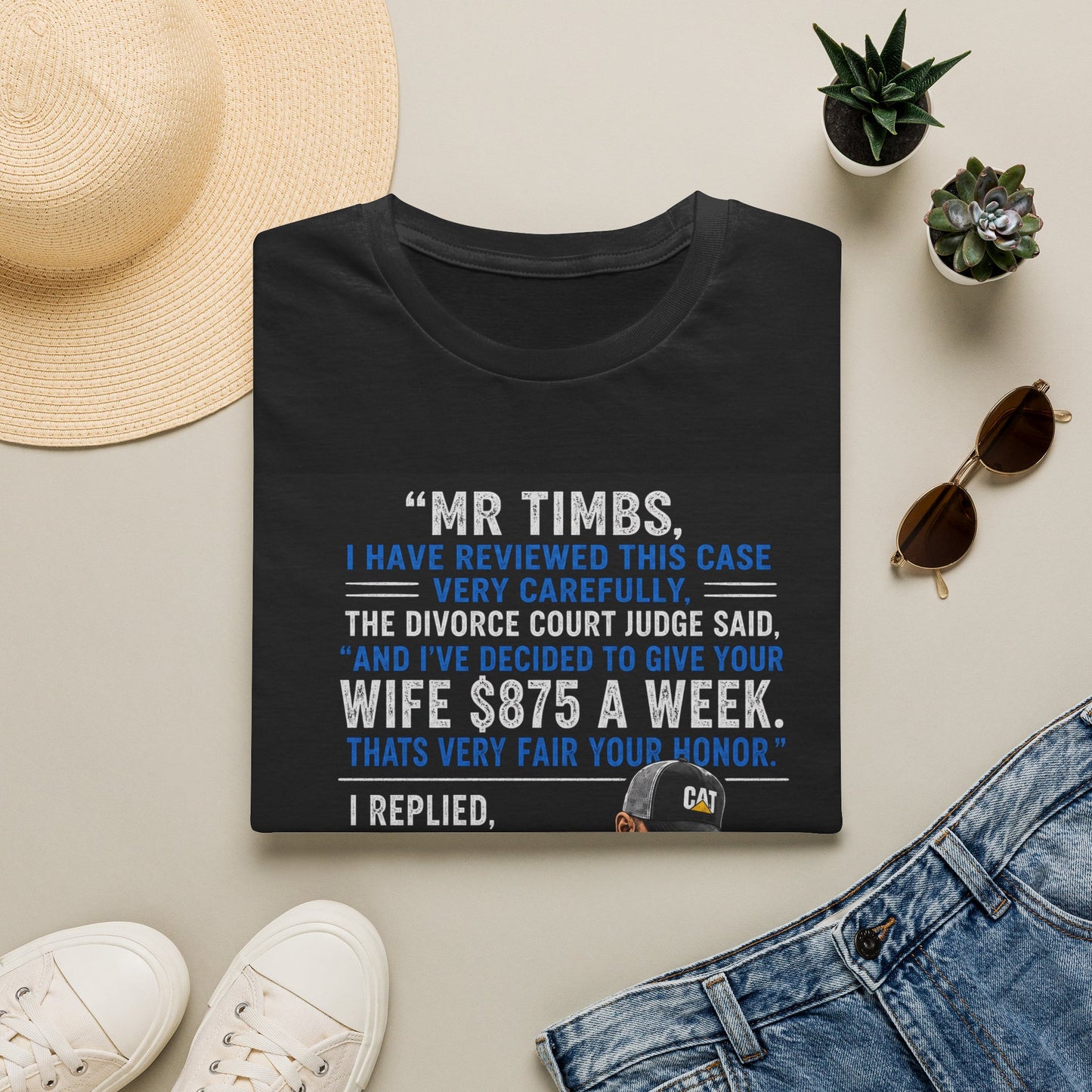 T-Shirt — Funny Divorce Court Quote "I Gave Your Wife 875 a Week" Graphic Tee