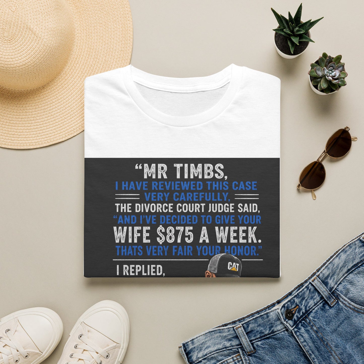 T-Shirt — Funny Divorce Court Quote "I Gave Your Wife 875 a Week" Graphic Tee