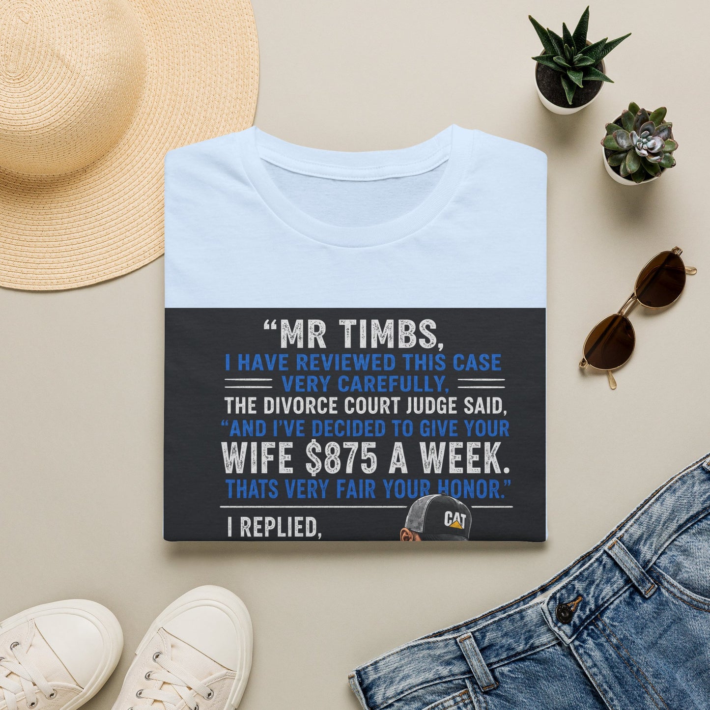 T-Shirt — Funny Divorce Court Quote "I Gave Your Wife 875 a Week" Graphic Tee
