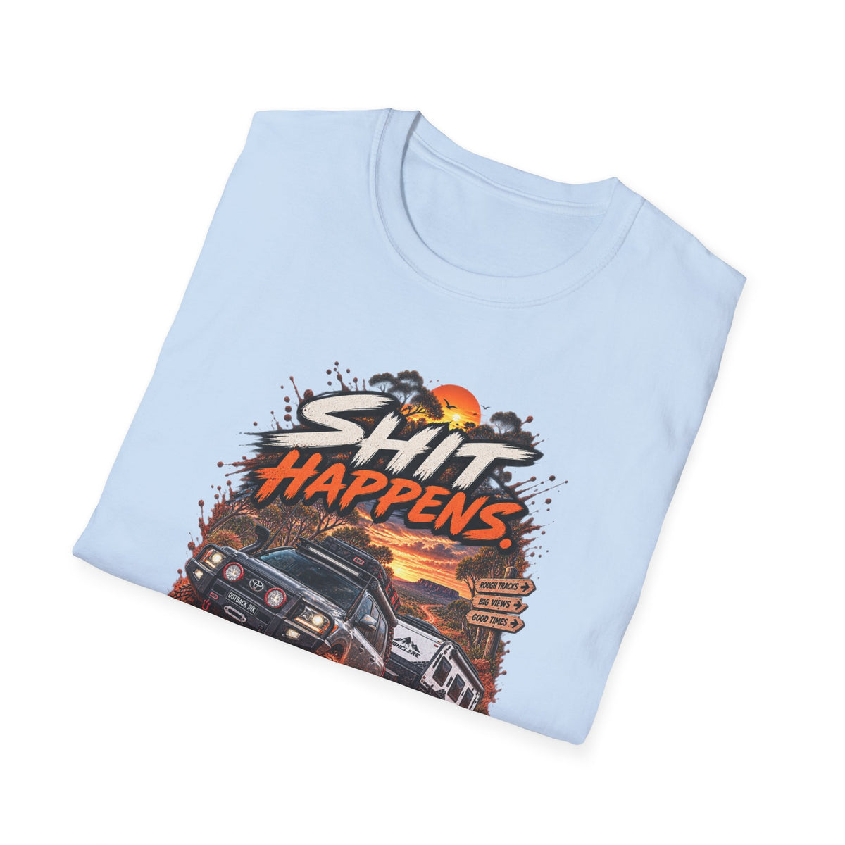 T-Shirt — “Shit Happens” Off‑Road Adventure Graphic Tee