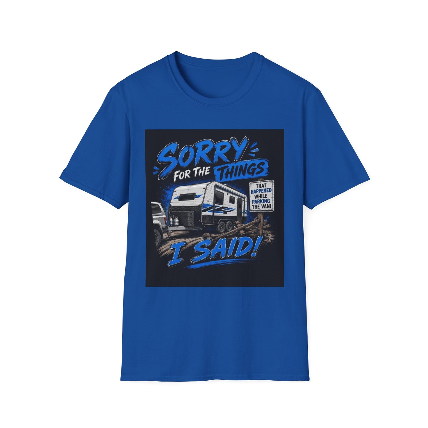 Sorry For The Things I Said RV Parked T-Shirt