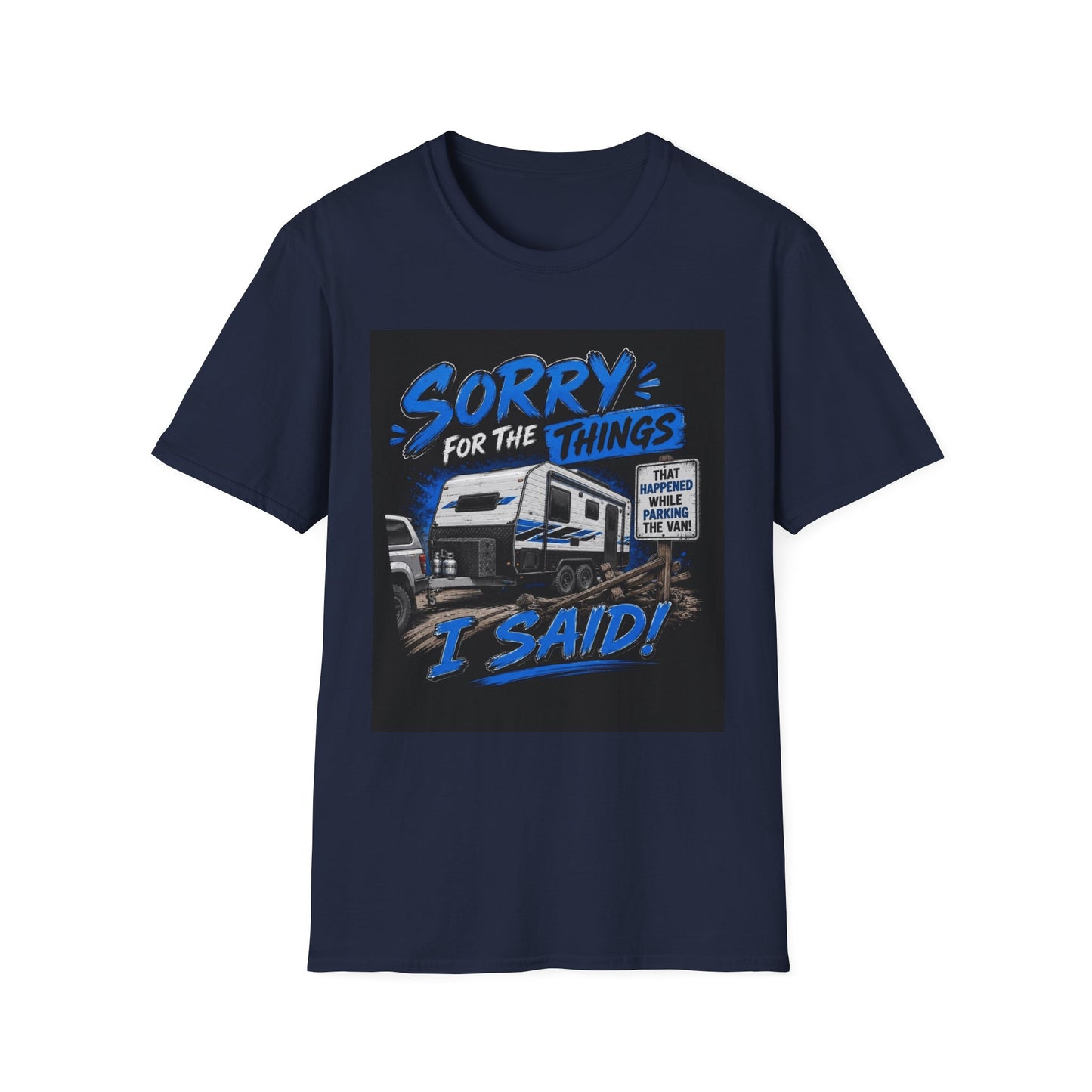 Sorry For The Things I Said RV Parked T-Shirt