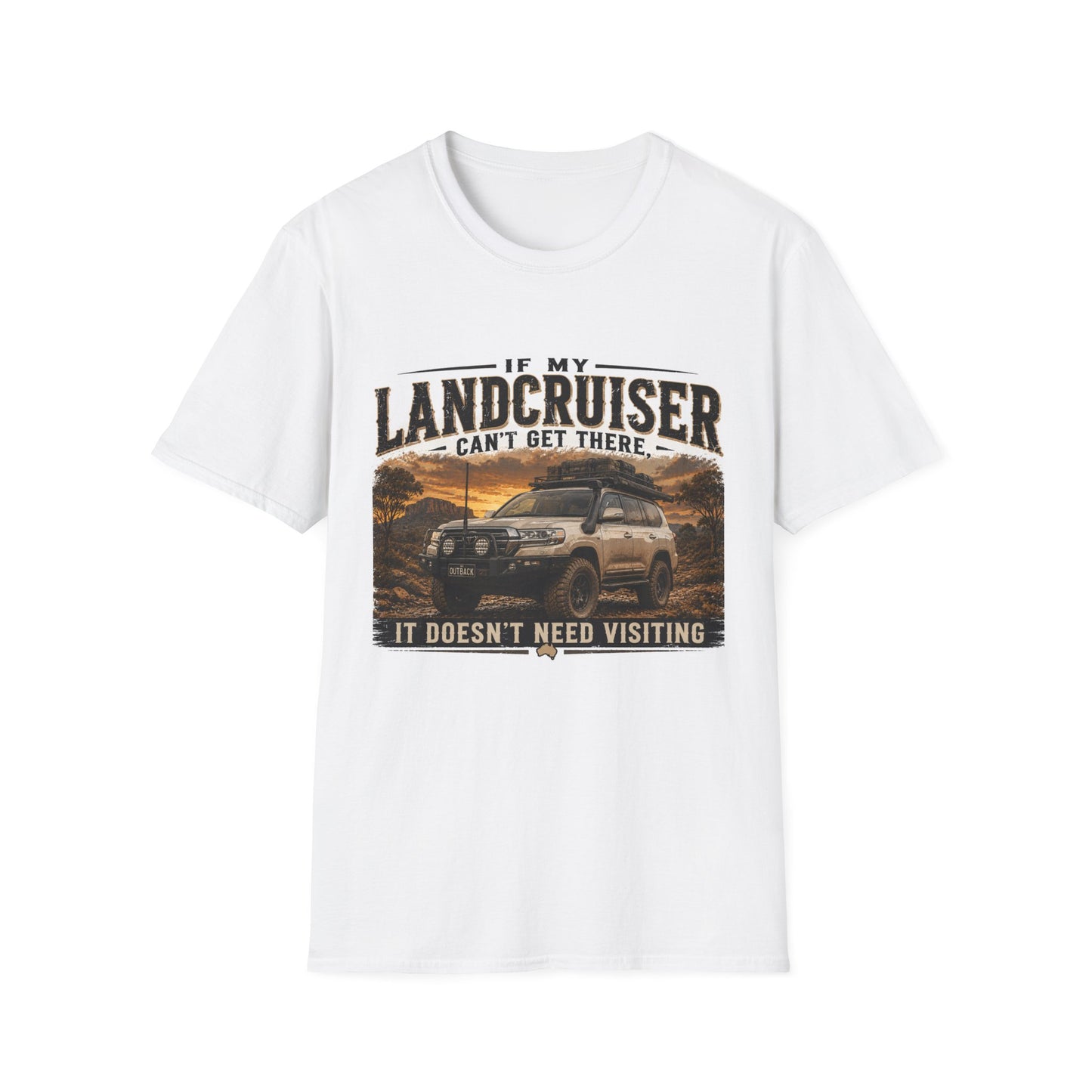 Landcruiser Graphic T‑Shirt — "If My Landcruiser Can't Get There... It Doesn't Need Visiting"