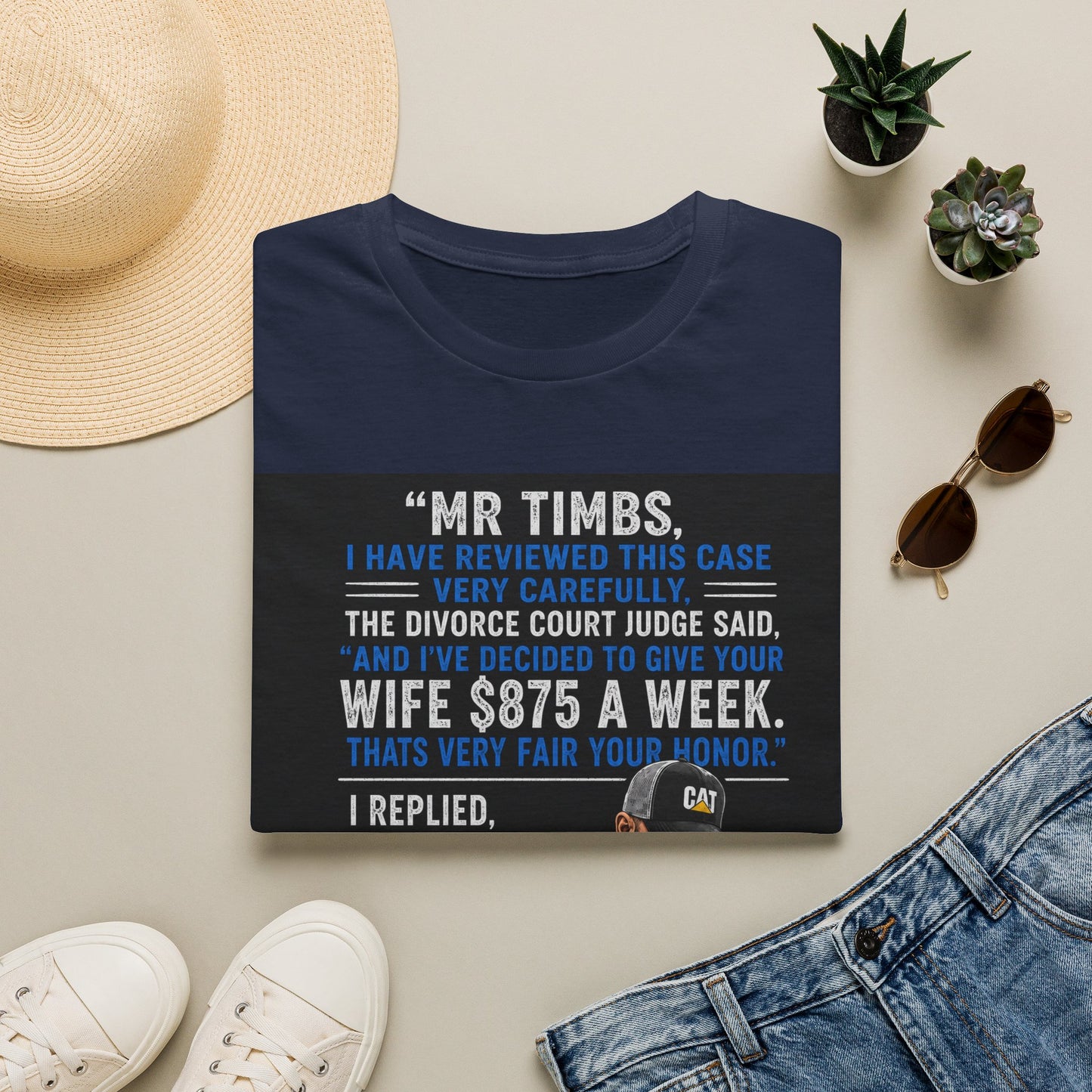 T-Shirt — Funny Divorce Court Quote "I Gave Your Wife 875 a Week" Graphic Tee