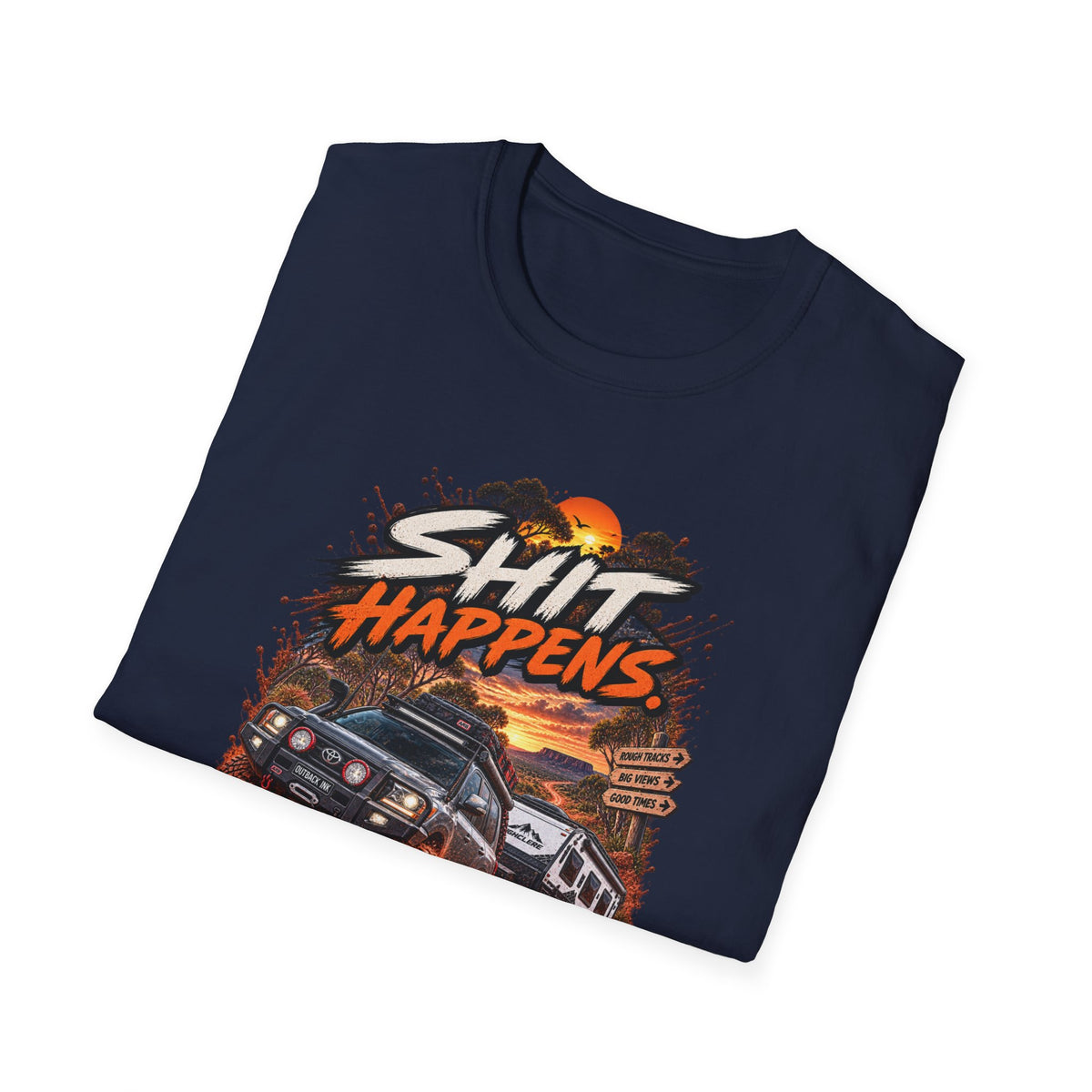 T-Shirt — “Shit Happens” Off‑Road Adventure Graphic Tee