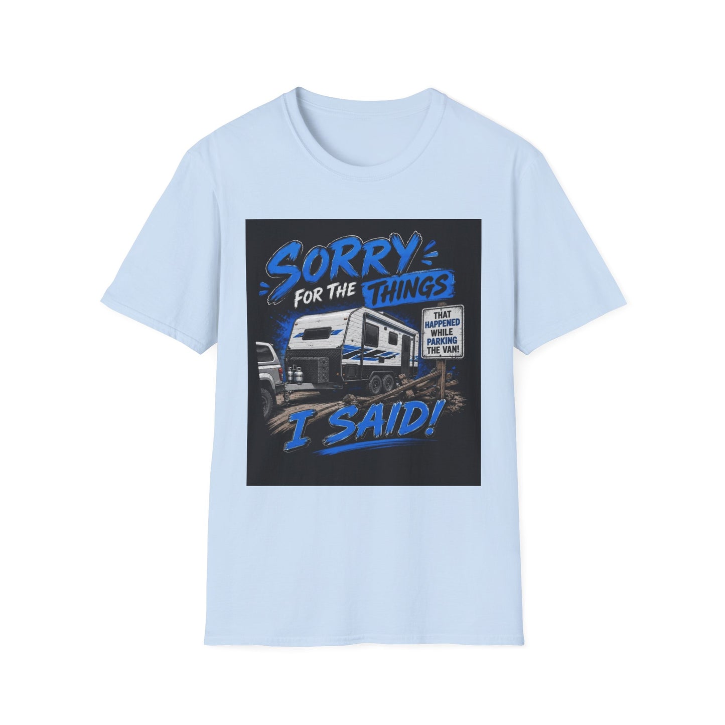 Sorry For The Things I Said RV Parked T-Shirt