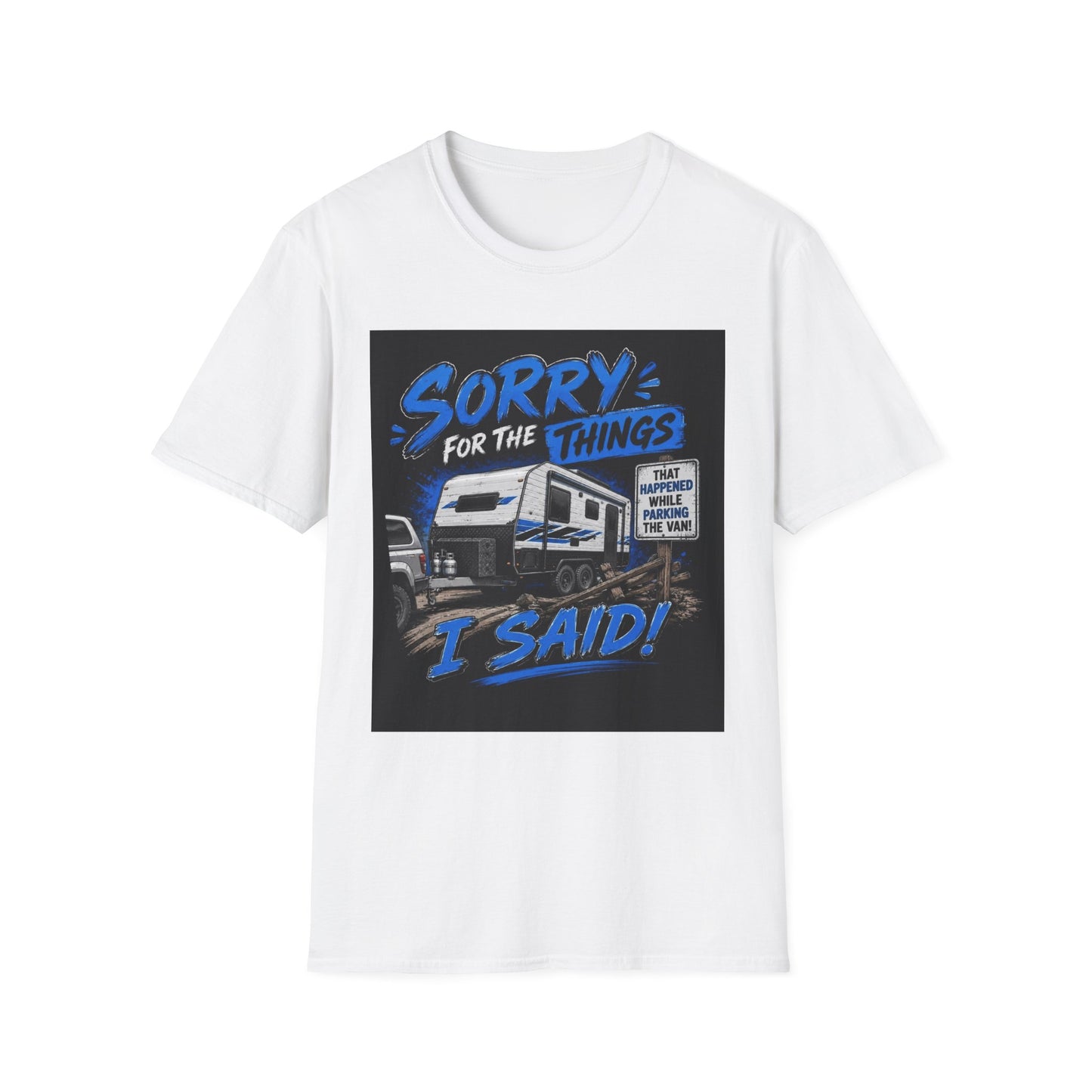 Sorry For The Things I Said RV Parked T-Shirt