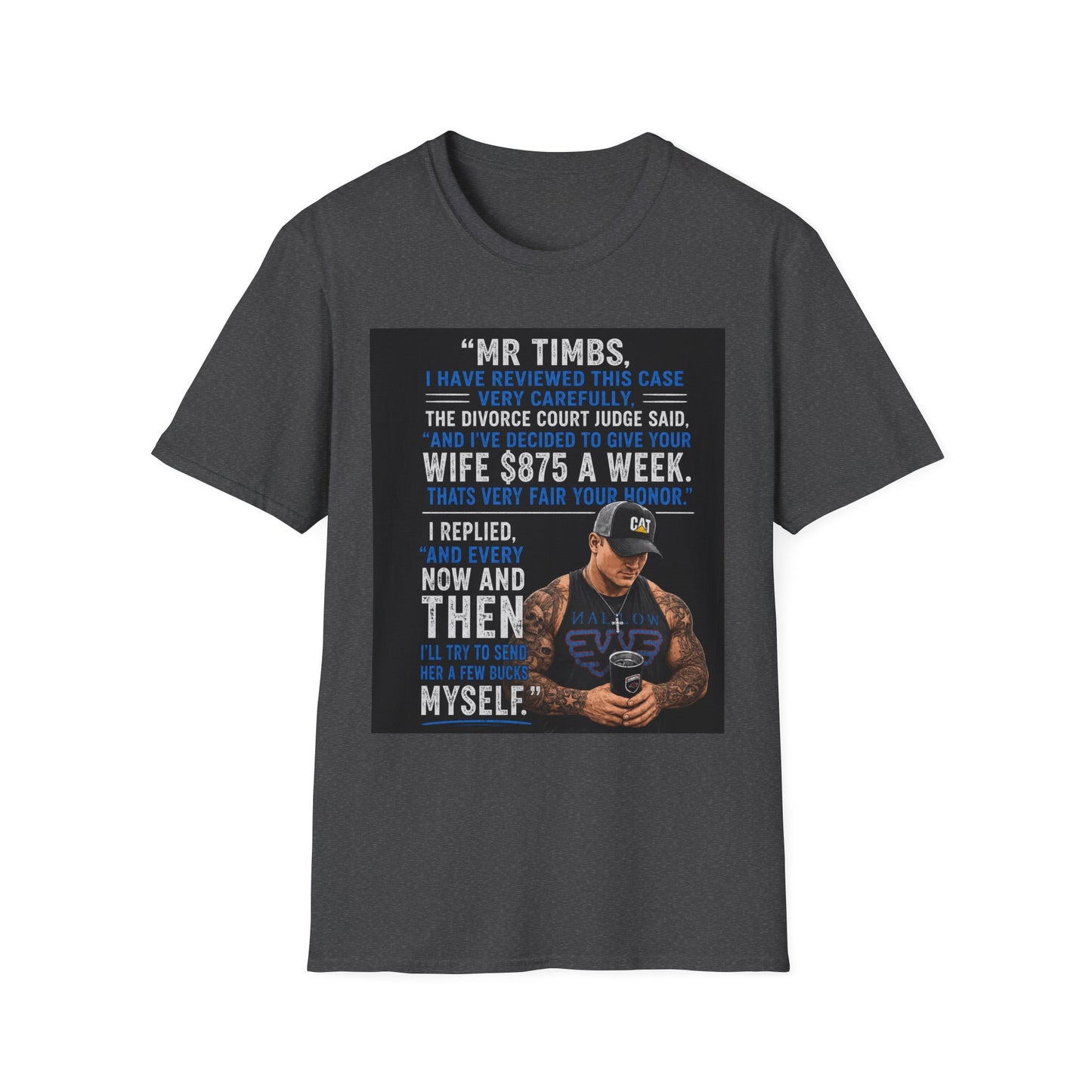 T-Shirt — Funny Divorce Court Quote "I Gave Your Wife 875 a Week" Graphic Tee