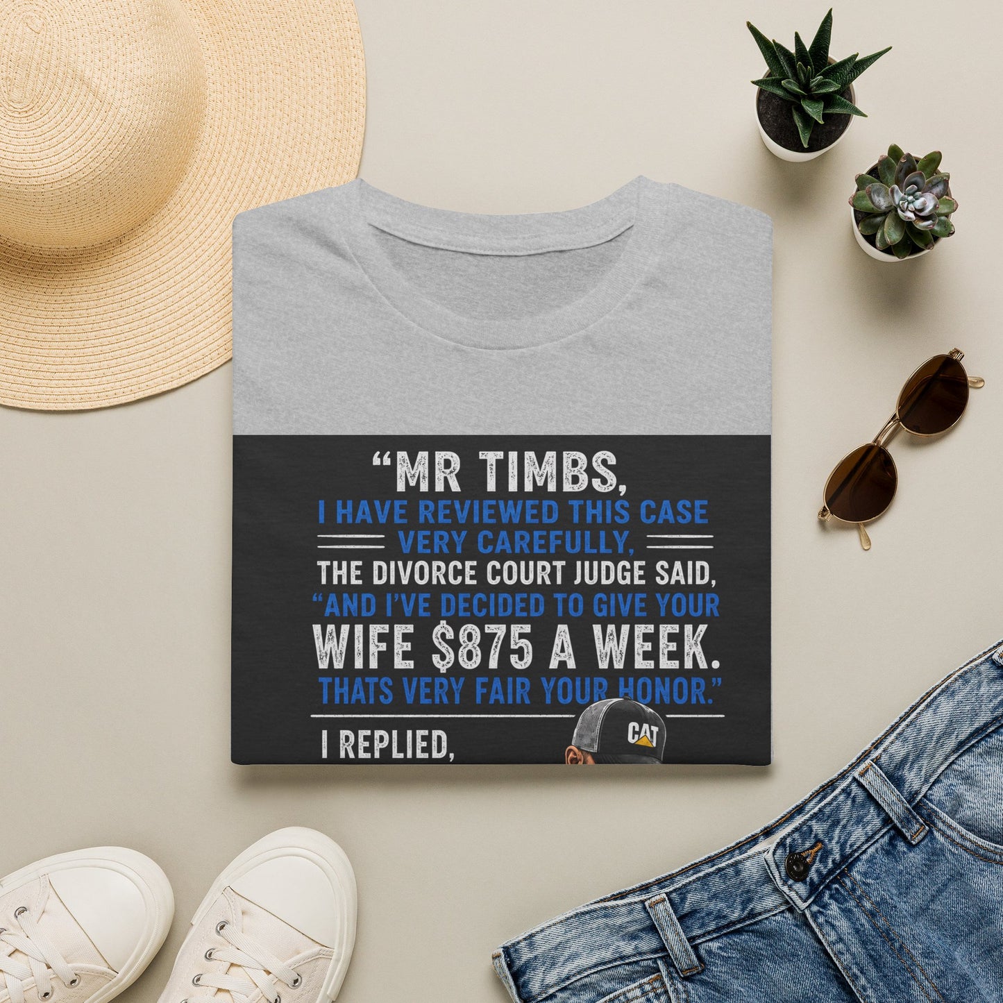T-Shirt — Funny Divorce Court Quote "I Gave Your Wife 875 a Week" Graphic Tee