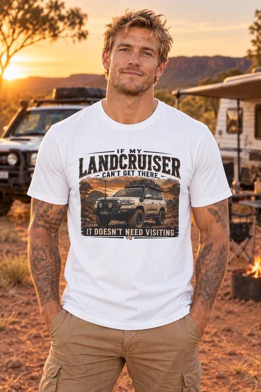 Landcruiser Graphic T‑Shirt — "If My Landcruiser Can't Get There... It Doesn't Need Visiting"